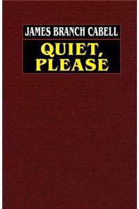 Quiet, Please