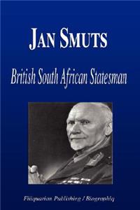 Jan Smuts - British South African Statesman (Biography)