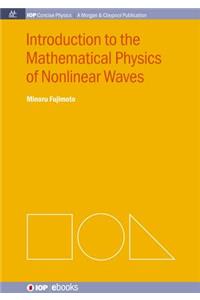 Introduction to the Mathematical Physics of Nonlinear Waves