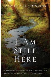 I Am Still Here