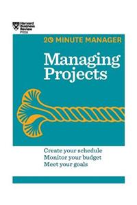 Managing Projects (HBR 20-Minute Manager Series)