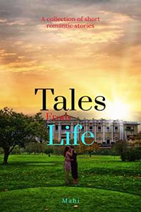 Tales from Life : A collection of short romantic stories
