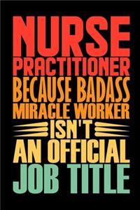 Nurse Practitioner Because Badass Miracle Worker Isn't An Official Job Title