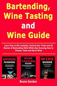 Bartending, Wine Tasting and Wine Guide