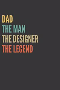 The Dad The Man The Designer The Legend Notebook