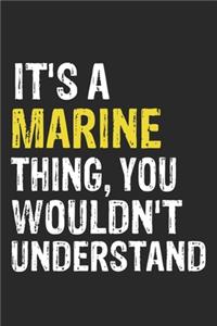 It's A MARINE Thing, You Wouldn't Understand Gift for MARINE Lover, MARINE Life is Good Notebook a Beautiful