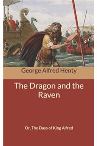 The Dragon and the Raven; Or, The Days of King Alfred