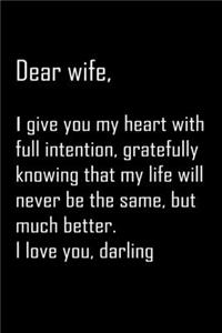 Dear Wife, i give you my heart with full intention
