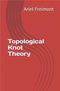 Topological Knot Theory