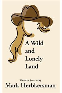 Wild and Lonely Land