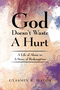 God Doesn't Waste A Hurt