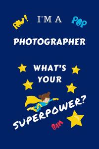 I'm A Photographer What's Your Superpower?