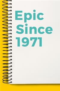 Epic Since 1971 Notebook Cute Birthday Gift Born 1971