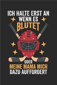 Ich Halte Erst an Wenn Es Blutet Oder Meine Mama Mich Dazu Auffordert