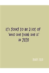 It's going to be a lot of 'who she think she is' in 2020