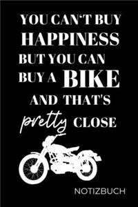 You Can't Buy Happiness But You Can Buy a Bike and That's Pretty Close: A4 Notizbuch FAHRTENBUCH für Motorradliebhaber - für Männer und Jungs - Eintragbuch für Lieblings Motorradstrecken - Motorbiker - Biker - Streckenpl