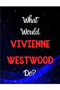 What would VIVIENNE WESTWOOD do?