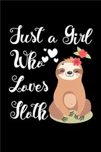 Just A Girl Who Loves Sloths