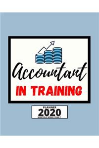 Accountant In Training: 2020 Planner For Accountant, 1-Year Daily, Weekly And Monthly Organizer With Calendar, Great Gift Idea For Christmas Or Birthday (8" x 10")