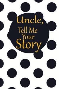 uncle, tell me your story: A guided journal to tell me your memories, keepsake questions.This is a great gift to Dad, grandpa, granddad, father and uncle from family members, 