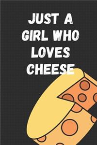 Just A Girl Who Loves cheese