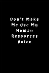 Don't Make Me Use My Human Resources Voice