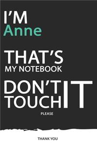 Anne: DON'T TOUCH MY NOTEBOOK ! Unique customized Gift for Anne - Journal for Girls / Women with beautiful colors Blue / Black / White, with 120 Page, Tho