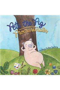 Pete the Pig Procrastinates