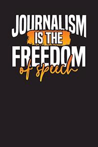 Journalism is the Freedom of Speech