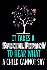 It Takes A Special Person To Hear What A Child Cannot Say