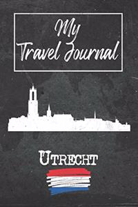 My Travel Journal Utrecht: 6x9 Travel Notebook or Diary with prompts, Checklists and Bucketlists perfect gift for your Trip to Utrecht (Netherlands) for every Traveler