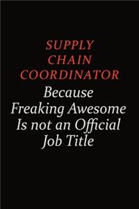 Supply Chain Coordinator Because Freaking Awesome Is Not An Official Job Title