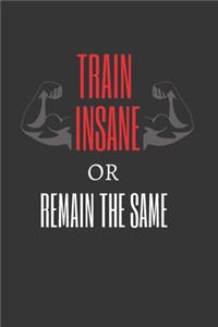 Train Insane or Remain the Same