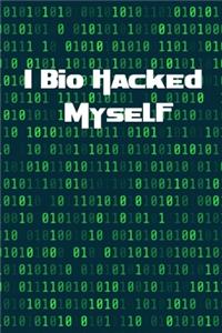 I Biohacked Myself