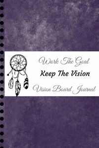 Work The Goal, Keep The Vision, Vision Board Journal