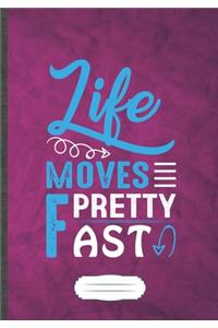 Life Moves Pretty Fast