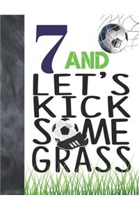 7 And Let's Kick Some Grass