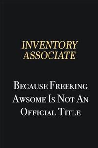 Inventory Associate Because Freeking Awsome is not an official title