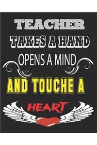 Teacher Takes a Hand Opens a Mind and Touche a Heart