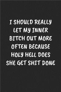 I Should Really Let My Inner Bitch Out More Often Because Holy Hell Does She Get Shit Done