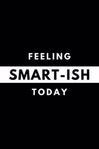 Feeling SMART-ISH Today