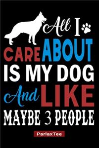 All I Care About Is My Dog And Like Maybe 3 People