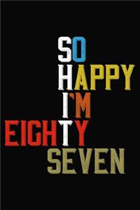 So Happy I'm Eighty Seven