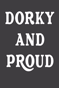 Dorky And Proud