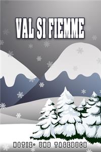 Val Si Fiemme Notiz- und Tagebuch