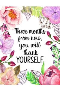 Three Months From Now You Will Thank Yourself