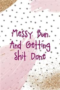 Messy Bun And Getting Shit Done