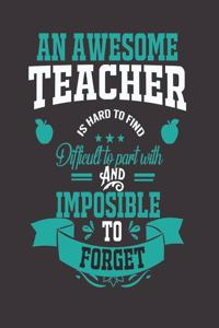 An Awesome Teacher is Hard to Find, Difficult to Part With and Impossible to Forget