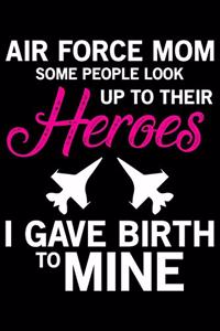 Air Force Mom Some People Look Up To Their Heroes I Gave Birth To Mine