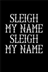 Sleigh My Name Sleigh My Name